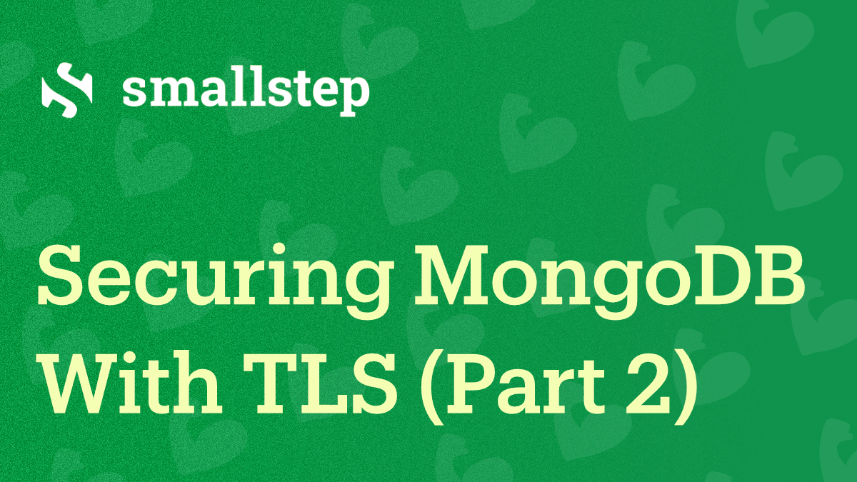 Securing MongoDB With TLS (Part 2 Of 3)